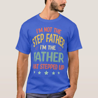 Im not the step father im the father vintage T-Shirt