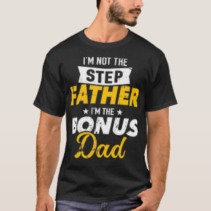 I'm not the stepfather I'm the bonus dad Pullover