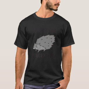 I'm Not The Touchy Type Spiky Porcupine T-Shirt