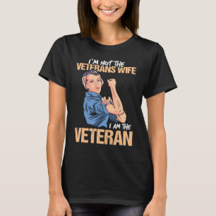 I'm not the veterans wife I am the veteran female  T-Shirt
