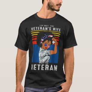 I'm Not The Veteran's Wife I Am The Veteran T-Shirt