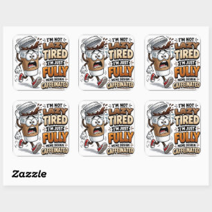 I'm Not Tired I'm Just Fuelled By Caffeine Funny S Square Sticker