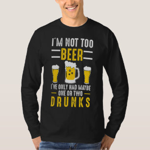 I'm Not Too Beer Craft Beer Microbrew Hops  Dad Me T-Shirt