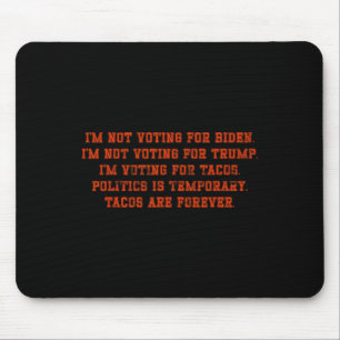 I'm Not Voting For Biden I'm Not Voting For Trump Mouse Pad