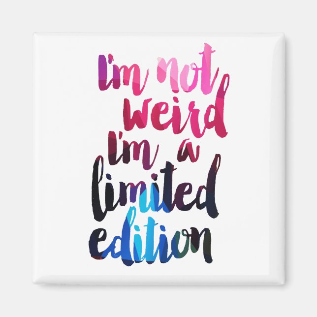 i'm not weird i'm a limited edition quote magnet (Front)