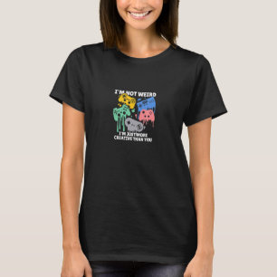 Im Not Weird Im Just More Creative Than You Gaming T-Shirt
