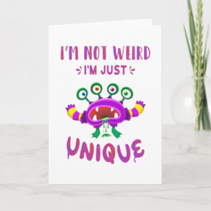 I'm not weird I'm just unique Card