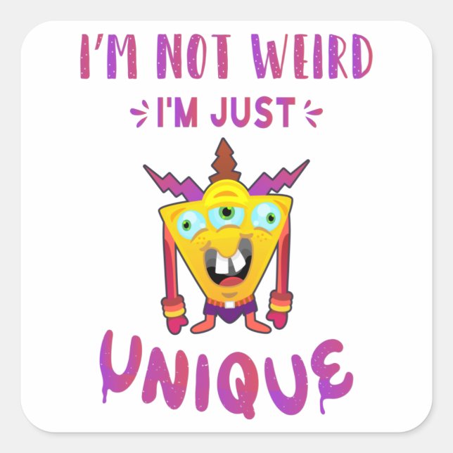 I'm not weird I'm just unique Square Sticker (Front)
