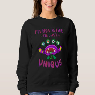 I'm not weird I'm just unique Sweatshirt