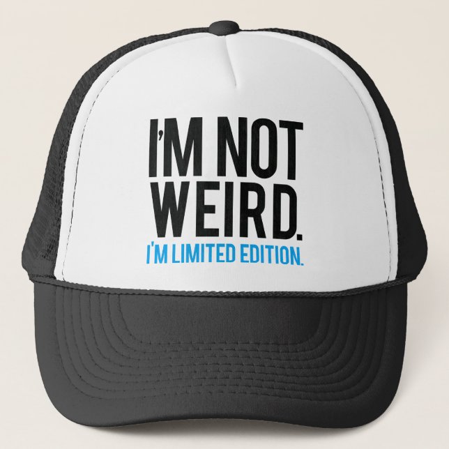 I'm not weird I'm limited edition. Trucker Hat (Front)