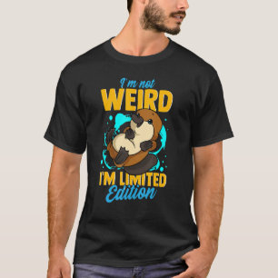 I'm Not Weird I'm  Platypus Hilarious T-Shirt