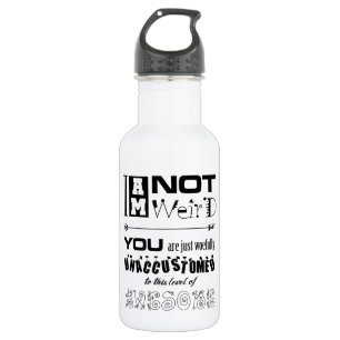 I'm Not Weird Liberty Bottle