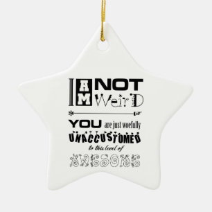 I'm Not Weird Star Ornament