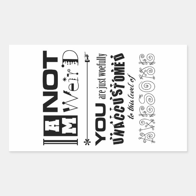 I'm Not Weird Sticker (Front)