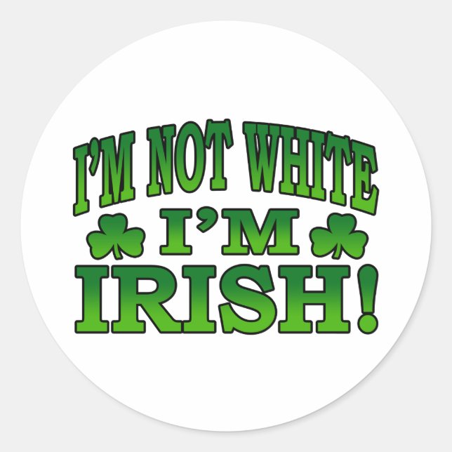 I'm Not White I'm Irish Sticker (Front)