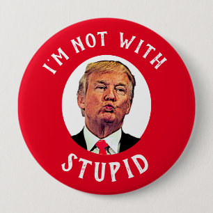 I'm Not With Stupid Red Trump 4 Inch Round Button