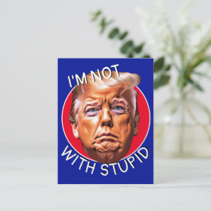 I'm Not With Stupid Trump Postcard