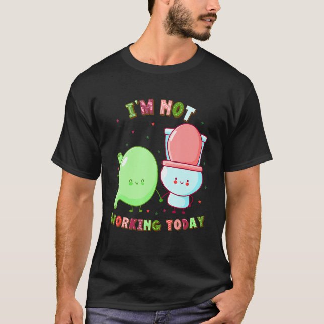 I'm Not Working Today  Labor Day Gastroparesis T-Shirt (Front)
