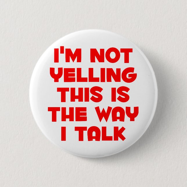 I'm not yelling 2 inch round button (Front)