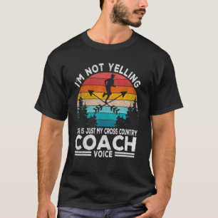I'm Not Yelling Cross Country Coach Running Coach T-Shirt
