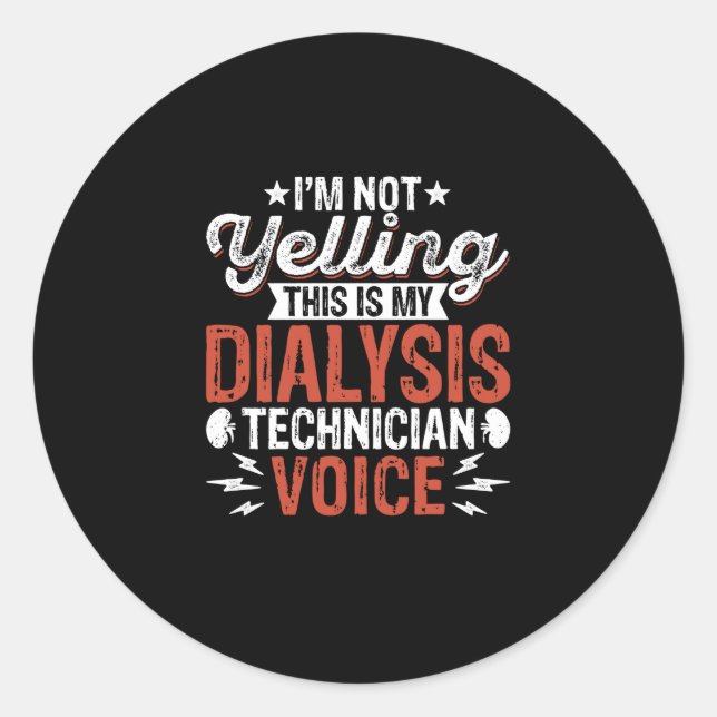 I'm Not Yelling - Funny Nephrology Dialysis Tech Classic Round Sticker (Front)
