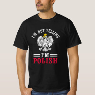 I'm Not Yelling - I am Polish on Dygnus day T-Shirt