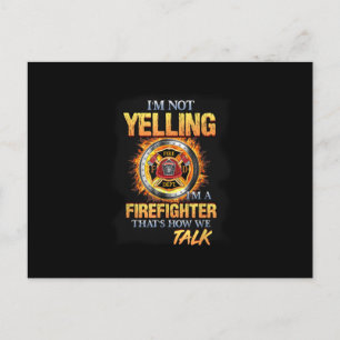 I'm Not Yelling I'm A Firefighter That How We Talk Holiday Postcard