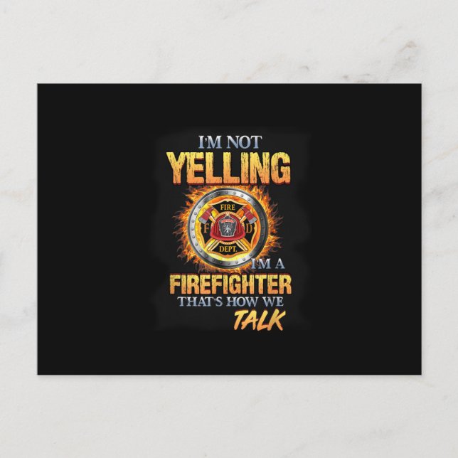 I'm Not Yelling I'm A Firefighter That How We Talk Holiday Postcard (Front)