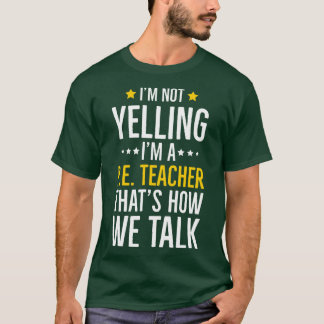 Im Not Yelling Im a PEeacherhats How Wealk boy T-Shirt