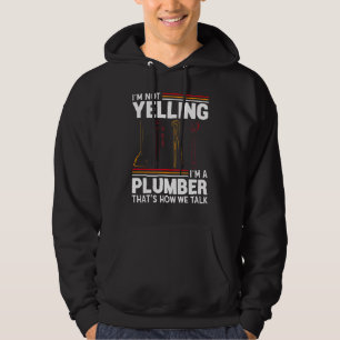 I'm Not Yelling I'm A Plumber  Plumbing Humour Hoodie