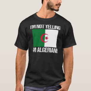 I'm Not Yelling I'm Algerian Country Flag Algeria T-Shirt