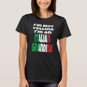I'm Not Yelling I'm An Italian Grandma Italy Flag T-Shirt
