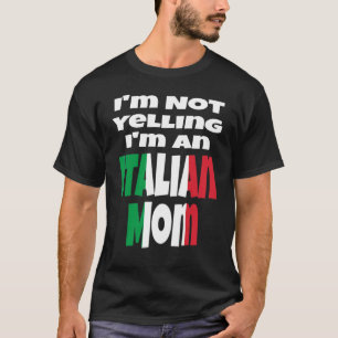 I'm Not Yelling I'm An Italian Mom Italy Flag Humo T-Shirt