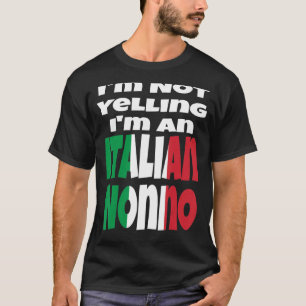 I'm Not Yelling I'm An Italian Nonno Grandpa Italy T-Shirt