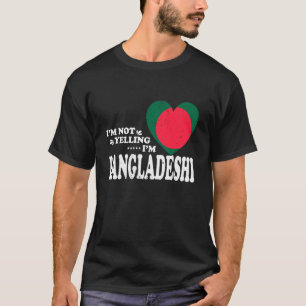 I'm Not Yelling I'm Bangladeshi Flag Souvenir Men  T-Shirt