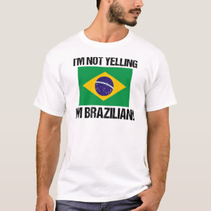I'm Not Yelling I'm Brazilian Country Flag Brazil T-Shirt