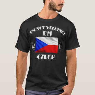 Im Not Yelling Im Czech Gift for Czech With Roots T-Shirt