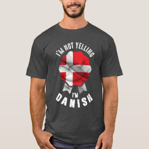 I'm Not Yelling I'm Danish T-Shirt