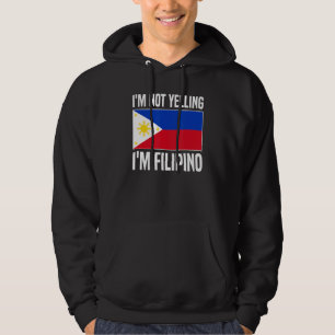 I'm Not Yelling I'm Filipino Filipina Philippines Hoodie