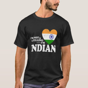 I'm Not Yelling I'm Indian Flag Souvenir Men Women T-Shirt