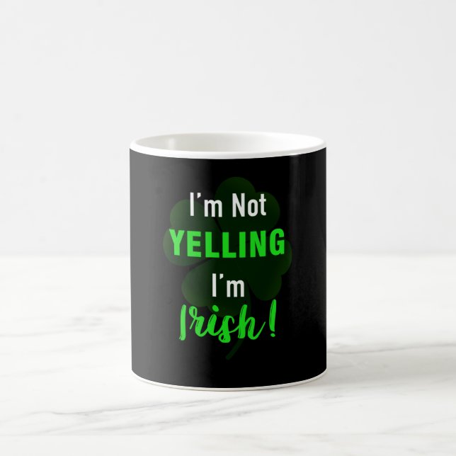 I'm Not Yelling I'm irish Coffee Mug (Center)