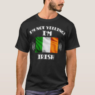Im Not Yelling Im Irish Gift for Irish With Roots T-Shirt