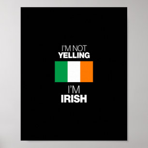 i'm not yelling i'm irish poster