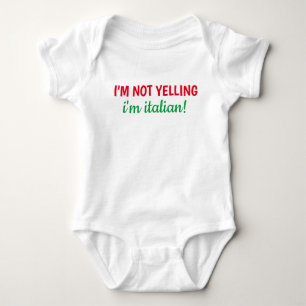 I'm not Yelling, I'm Italian Baby Bodysuit