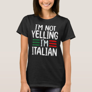 I'm Not Yelling I'm Italian & Cool Big Talkers T-Shirt