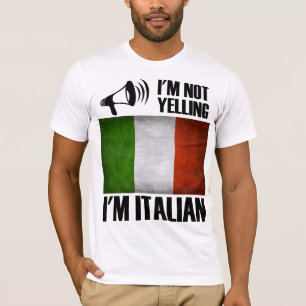I'm Not Yelling, I'm Italian Funny Italy Pride T-Shirt