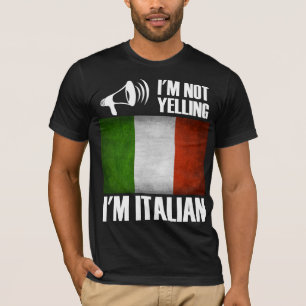 I'm Not Yelling, I'm Italian Funny Italy Pride T-Shirt