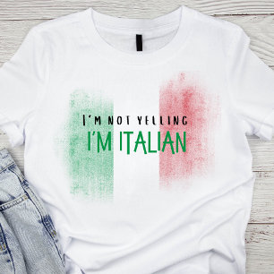 I'm not yelling, I'm Italian funny Italy  T-Shirt