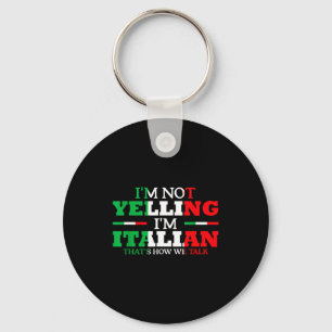 I'm Not Yelling I'm Italian Funny Loud Italy Flag  Keychain