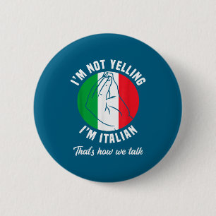 I'm Not Yelling I'm Italian How We Talk Funny Ital 2 Inch Round Button